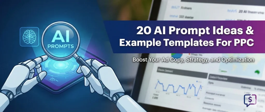 20 AI Prompt Ideas & Example Templates For PPC